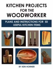 Kitchen Projects For The Woodworker