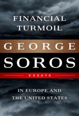 Financial Turmoil in Europe and the United States by George Soros