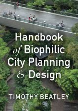 Handbook of Biophilic City Planning  Design