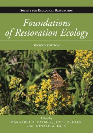 Foundations of Restoration Ecology by Donald A. Falk & Margaret A. Palmer & Joy B. Zedler & Richard J. Hobbs