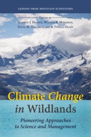 Climate Change in Wildlands by Andrew James Hansen & William Monahan & David M. Theobald & S. Thomas Olliff