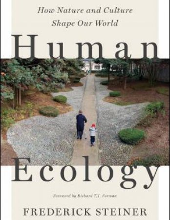 Human Ecology by Frederick Steiner & Richard Forman