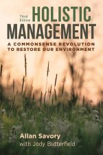 Holistic Management A Commonsense Revolution To Restore Our Environment