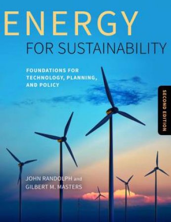 Energy For Sustainability by John Randolph & Gilbert  M. Masters