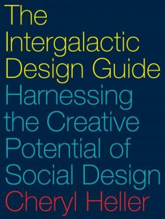 The Intergalactic Design Guide by Cheryl Heller
