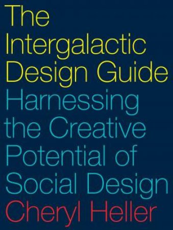 The Intergalactic Design Guide by Cheryl Heller