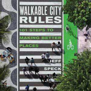Walkable City Rules by Jeff Speck