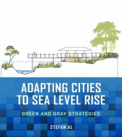 Adapting Cities to Sea Level Rise by Stefan Al