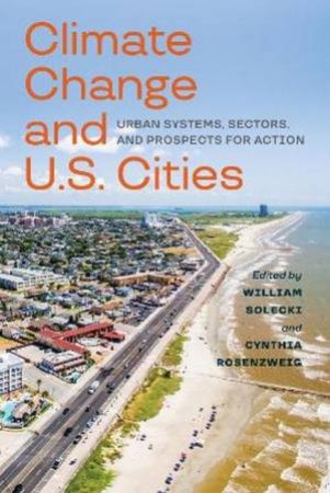 Climate Change And U.S. Cities by William D Solecki & Cynthia Rosenzweig