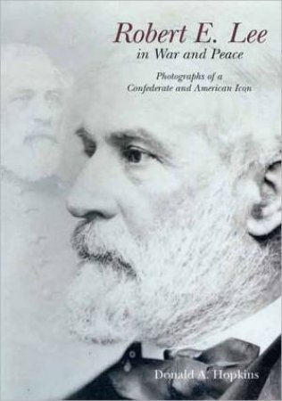 Robert E. Lee in War and Peace by HOPKINS DONALD