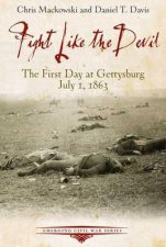 Fight Like the Devil The First Day of Gettysberg