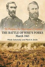 To Prepare for Shermans Coming The Battle of Wises Forks March 1865