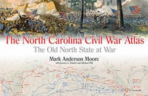 North Carolina Civil War Atlas: The Old North State at War by SMITH MARK AND SOKOLOSKY WADE