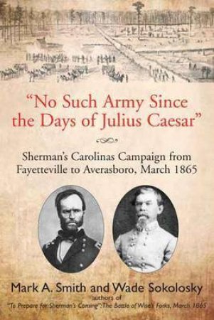 No Such Army Since the Days of Julius Caesar by SMITH/ SOKOLOSKY
