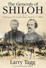 Generals Of Shiloh Character In Leadership April 67 1862