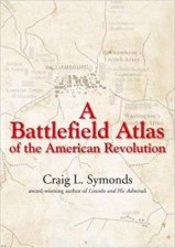Battlefield Atlas Of The American Revolution
