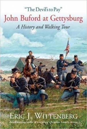 Devil's To Pay: John Buford At Gettysburg - History And Walking Tour by Eric Wittenberg