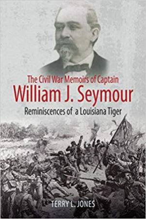 The Civil War Memoirs Of Captain William J. Seymour by Terry L. Jones