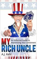 My Rich Uncle An Informal Guide to Maximizing Your Enlistment in the United States Air Force