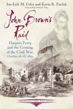 John Browns Raid Harpers Ferry And The Coming Of The Civil War October 1618 1859