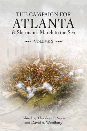 Campaign For Atlanta & Sherman's March To The Sea: Volume 2