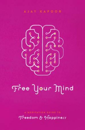 Free Your Mind by Ajay Kapoor