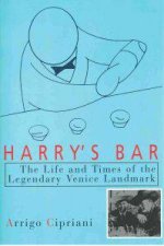 Harrys Bar The Life and Times of the Legendary Venice Landmark