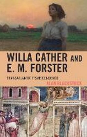 Willa Cather And E. M. Forster by Alan Blackstock