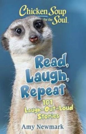 Chicken Soup For The Soul: Read, Laugh, Repeat by Amy Newmark