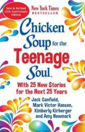 Chicken Soup For The Teenage Soul 25th Anniversary Edition by Amy Newmark