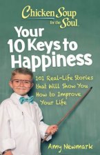 Chicken Soup For The Soul Your 10 Keys To Happiness