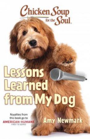 Chicken Soup for the Soul: Lessons Learned from My Dog by Amy Newmark