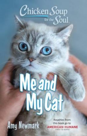 Chicken Soup for the Soul: Me and My Cat by Amy Newmark