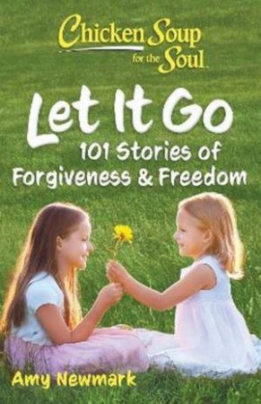 Chicken Soup for the Soul: Let It Go by Amy Newmark