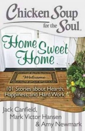 Chicken Soup for the Soul: Home Sweet Home by Jack Canfield