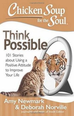 Chicken Soup for the Soul: Think Possible by Amy Newmark & Deborah Norville
