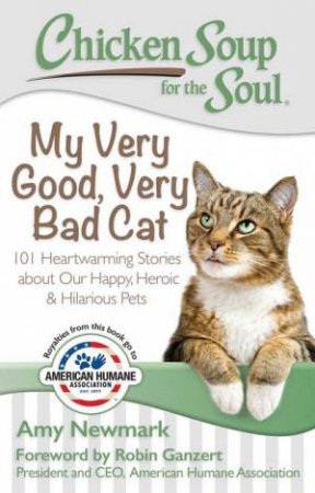 Chicken Soup for the Soul: My Very Good, Very Bad Cat by Amy Newmark