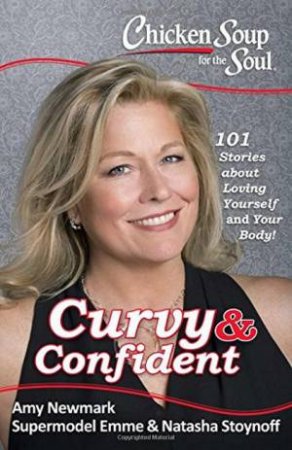 Chicken Soup For The Soul: Curvy & Confident by Amy Newmark