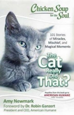 Chicken Soup For The Soul: The Cat Really Did That? by Amy Newmark