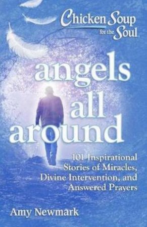 Chicken Soup For The Soul: Angels All Around