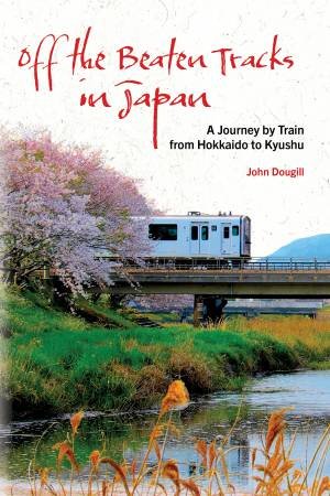Off the Beaten Tracks in Japan by John Dougill