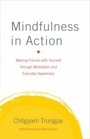 Mindfulness In Action by Chogyam Trungpa