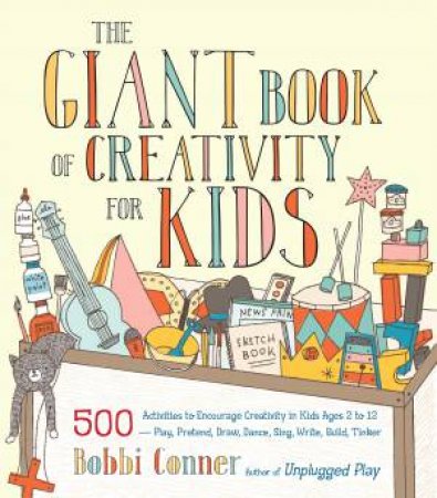 The Giant Book Of Creativity For Kids by Bobbi Conner