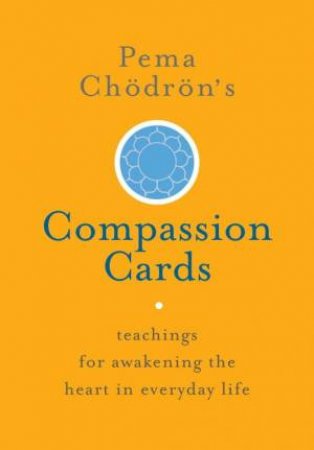 Pema Chodron's Compassion Cards by Pema Chodron