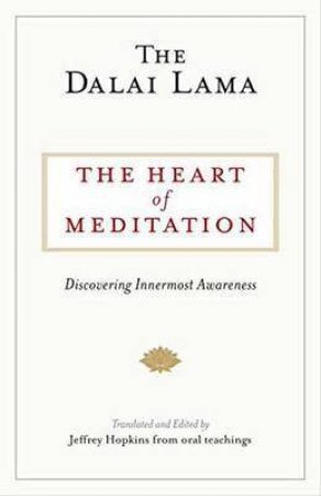 The Heart Of Meditation by The Dalai Lama
