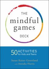 Mindful Games Activity Cards 55 Fun Ways To Share Mindfulness With Kids And Teens