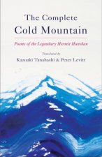 The Complete Cold Mountain Poems of the Legendary Hermit Hanshan