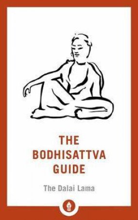 The Bodhisattva Guide: A Commentary On The Way Of The Bodhisattva by H.H. the Dalai Lama