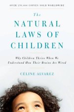 The Natural Laws Of Children Why Children Thrive When We Understand How Their Brains Are Wired