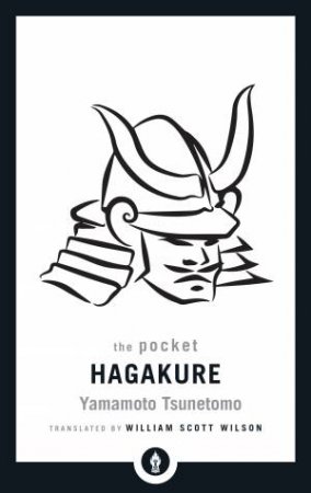 The Pocket Hagakure: The Book Of The Samurai by Yamamoto Tsunetomo